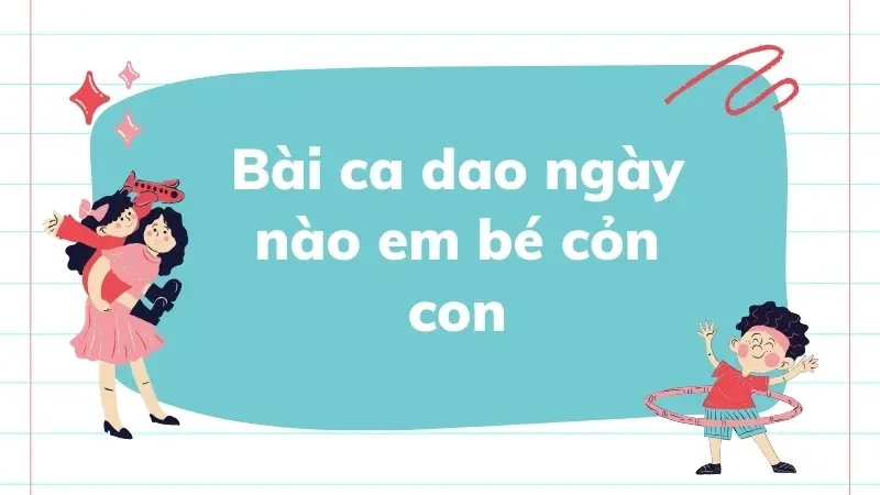 Bài ca dao ngày nào em bé cỏn con