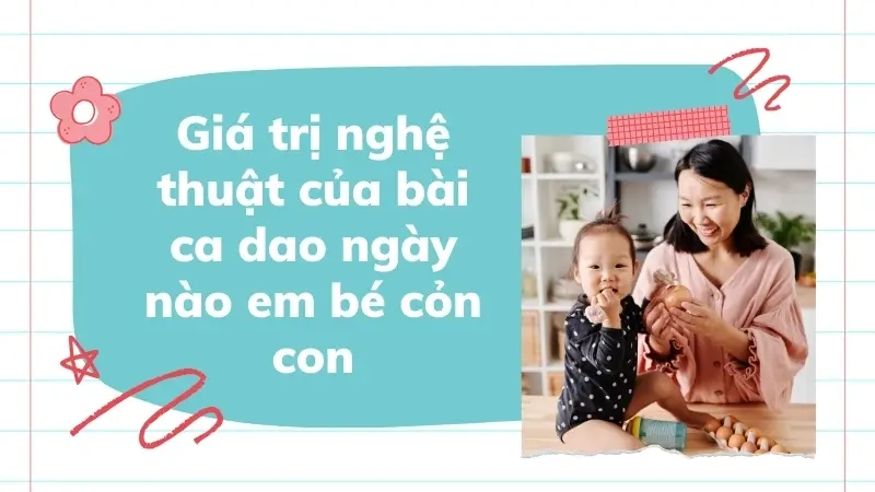 Giá trị nghệ thuật của bài ca dao ngày nào em bé cỏn con
