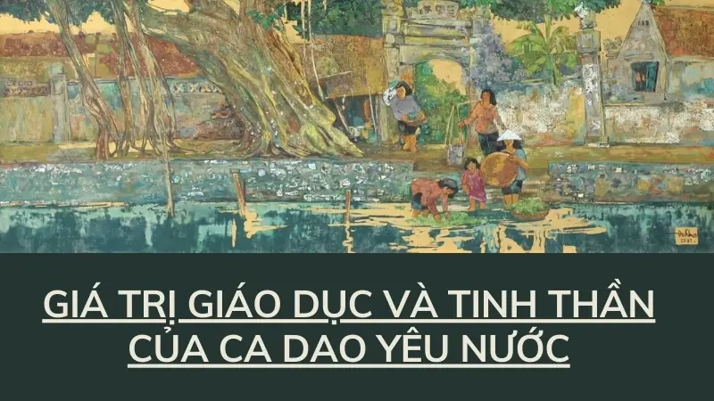 Giá trị giáo dục và tinh thần của ca dao yêu nước