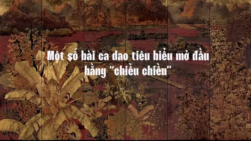 Một số bài ca dao tiêu biểu mở đầu bằng “chiều chiều”