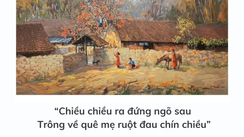 “Chiều chiều ra đứng ngõ sau Trông về quê mẹ ruột đau chín chiều