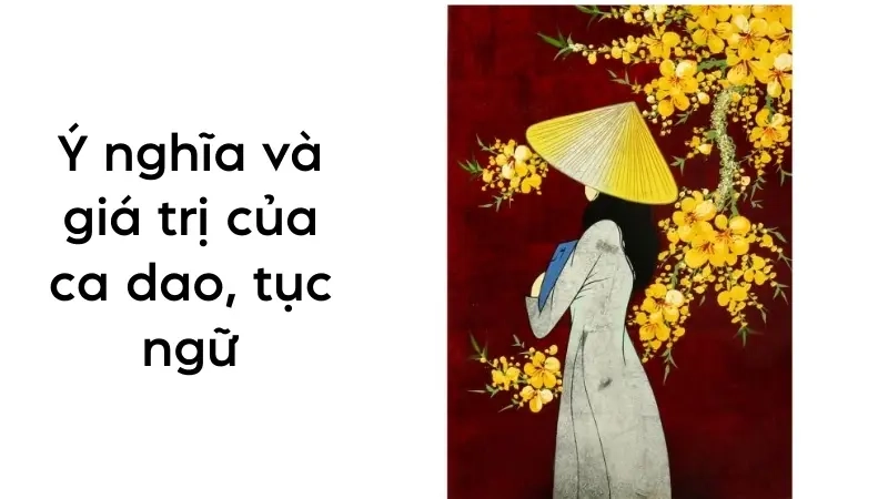 Ý nghĩa và giá trị của ca dao, tục ngữ bắt đầu bằng chữ C