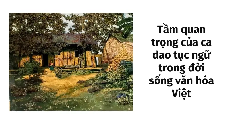 Tầm quan trọng của ca dao tục ngữ trong đời sống văn hóa Việt