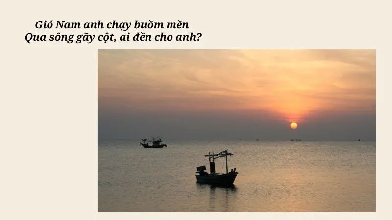 Gió Nam anh chạy buồm mền Qua sông gãy cột, ai đền cho anh?