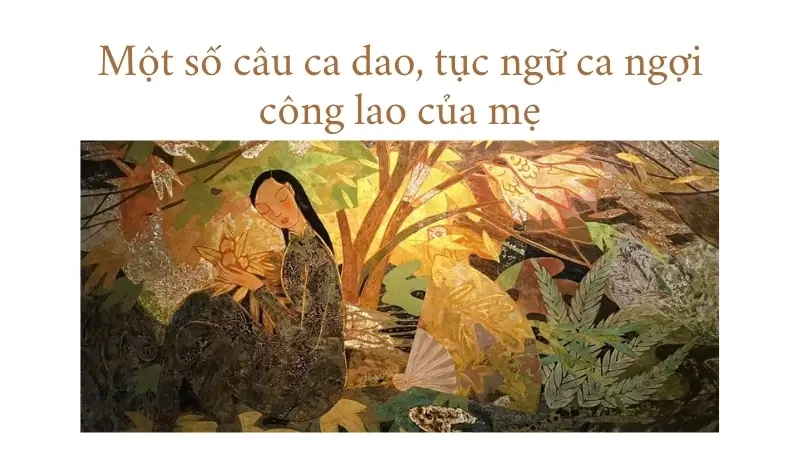 Một số câu ca dao, tục ngữ ca ngợi công lao của mẹ