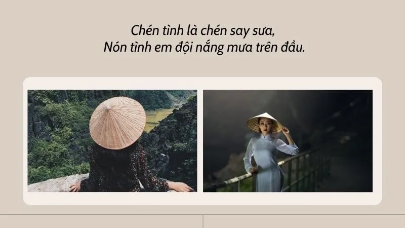 Chén tình là chén say sưa, Nón tình em đội nắng mưa trên đầu