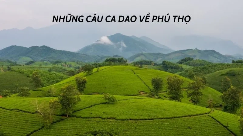 Những câu ca dao về Phú Thọ