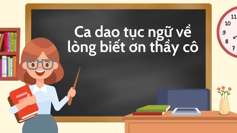 Ca dao tục ngữ về lòng biết ơn thầy cô