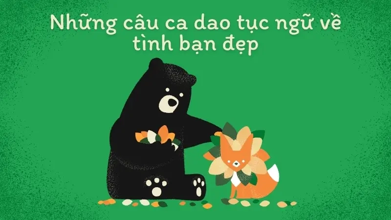 Những câu ca dao tục ngữ về tình bạn đẹp