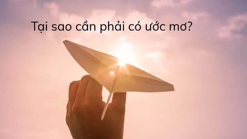 Tại sao cần phải có ước mơ?