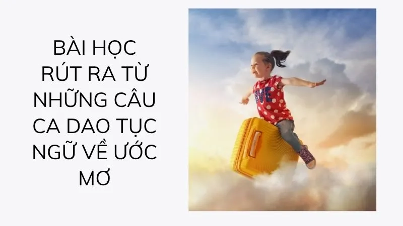 Bài học rút ra từ những câu ca dao tục ngữ về ước mơ
