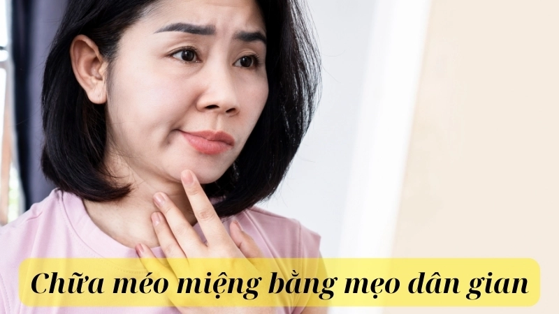 Những mẹo dân gian hiệu quả giúp chữa méo miệng nhanh chóng