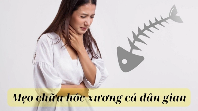 9 mẹo chữa hóc xương cá dân gian đơn giản tại nhà