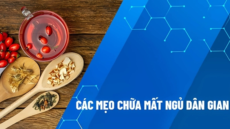 Các mẹo dân gian chữa mất ngủ hiệu quả và dễ áp dụng