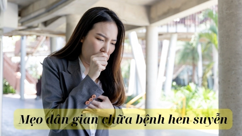6 cách chữa hen suyễn dân gian phổ biến và hiệu quả