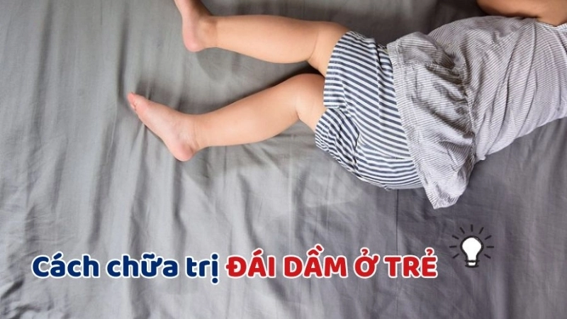 Mẹo dân gian chữa đái dầm cho trẻ đơn giản, hiệu quả