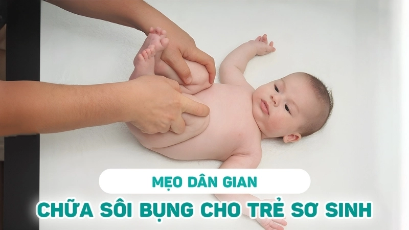 Các mẹo dân gian chữa sôi bụng ở trẻ sơ sinh hiệu quả