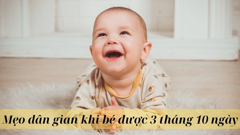Những mẹo nên làm khi bé được 3 tháng 10 ngày phổ biến nhất