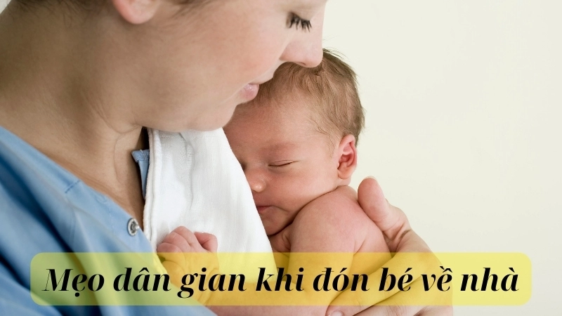 Mẹo dân gian khi đón bé về nhà giúp bé ngoan khỏe mạnh