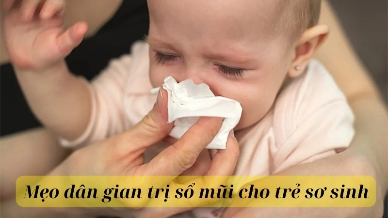 Các cách dân gian trị sổ mũi cho bé an toàn tại nhà
