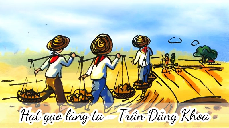 bài thơ Hạt gạo làng ta gửi gắm sự biết ơn đến những người dân lao động