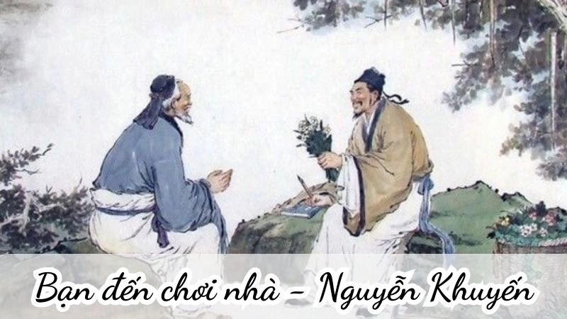 bài thơ Bạn đến chơi nhà của Nguyễn Khuyến khắc họa tình bạn trong sáng và sâu sắc, giúp ta hiểu thêm về tình cảm chân thành