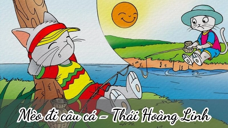 Bài thơ Mèo đi câu cá của Thái Hoàng Linh nhẹ nhàng mà sâu sắc