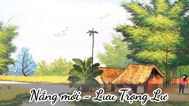 Bài thơ Nắng mới của Lưu Trọng Lư khơi dậy nỗi nhớ mẹ da diết qua hình ảnh nắng đầu ngày