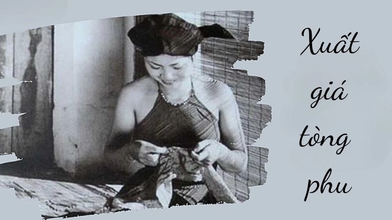 Bài thơ xuất giá tòng phu thấm đẫm phận nữ nhi