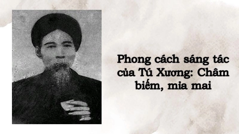 Tác giả Trần Tế Xương được biết đến với thơ trào phúng sắc sảo xã hội
