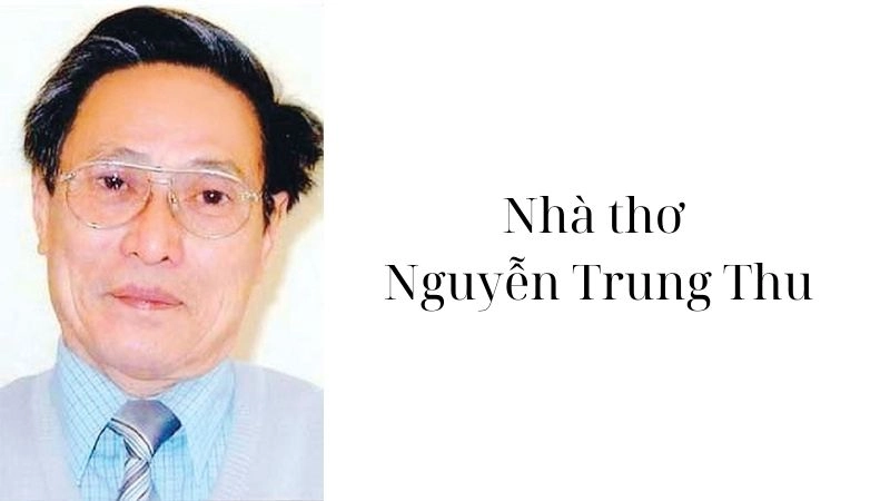 Nhà thơ Nguyễn Trung Thu sáng tác nhiều tác phẩm giàu cảm xúc và suy ngẫm