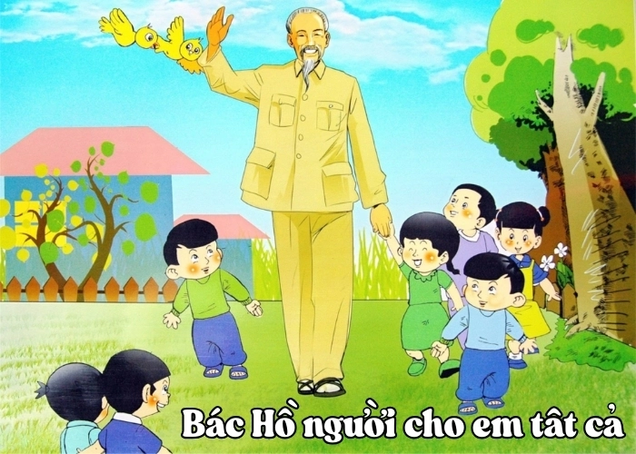 Tuổi thơ lớn lên cùng Bác Hồ Người cho em tất cả