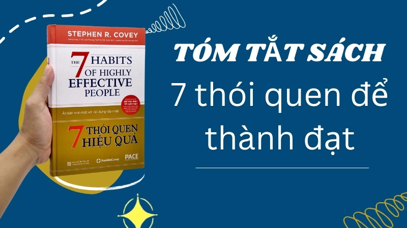 Tóm tắt sách 7 thói quen để thành đạt: Bí quyết chinh phục mục tiêu