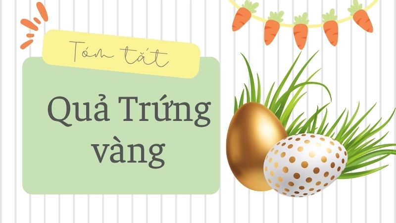 Bản phân tích bài học đạo đức sâu sắc từ truyện quả trứng vàng của Tạ Duy Anh