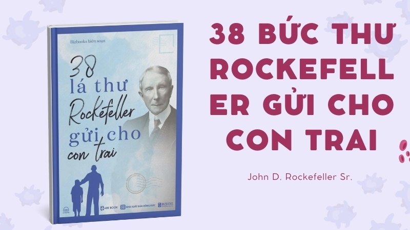 38 Bức Thư Rockefeller Sách Nói: Lắng nghe lời khuyên tỷ phú.