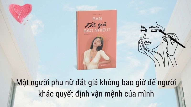 Câu nói hay trong sách Bạn đắt giá bao nhiêu: Lời khuyên quý giá.