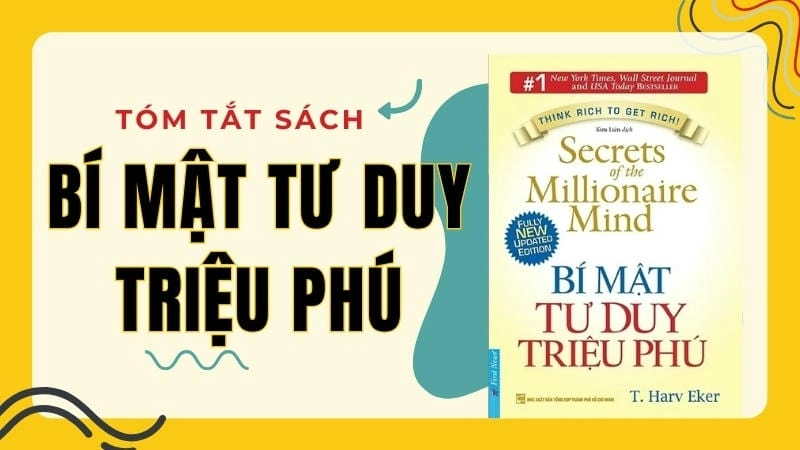 Khám phá Bí mật tư duy triệu phú để hiểu cách người giàu tư duy và hành động khác biệt như thế nào với tiền bạc.
