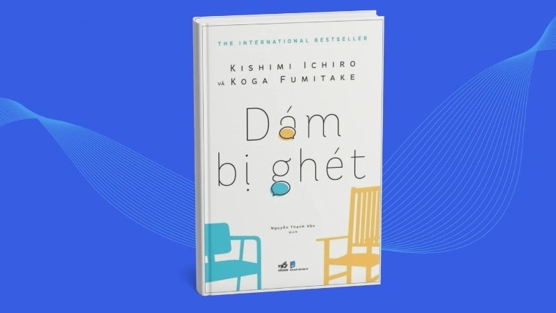 Sách Dám Bị Ghét: Khám phá triết lý Adler, sống tự do, hạnh phúc.