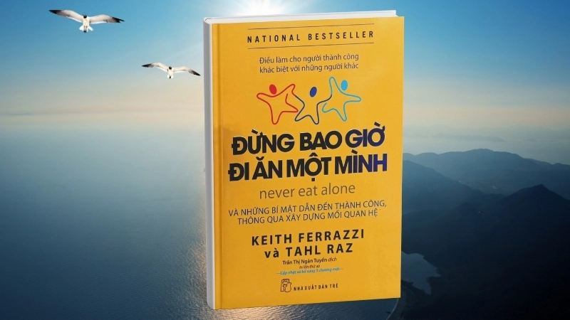Tóm tắt sách Đừng Bao Giờ Đi Ăn Một Mình: Bài học từ Ferrazzi.
