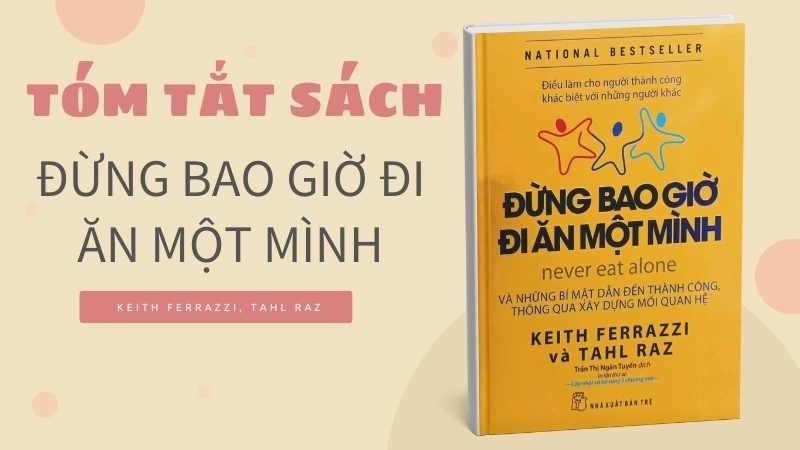 Đọc hiểu Đừng Bao Giờ Đi Ăn Một Mình: Kỹ năng networking đỉnh cao.