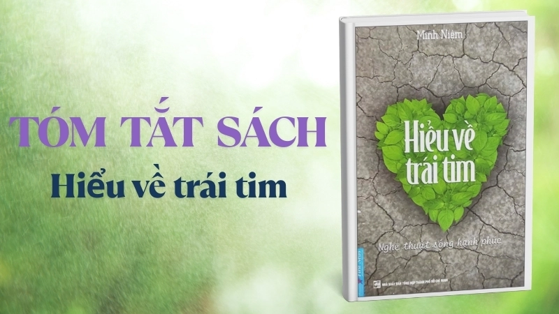 Cuốn sách Hiểu Về Trái Tim dẫn bạn đến sự an lạc qua lời dạy Phật giáo.