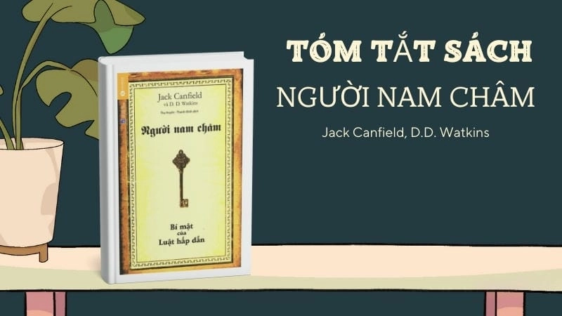 Tóm tắt sách Người Nam Châm: Bí mật luật hấp dẫn thay đổi cuộc đời.