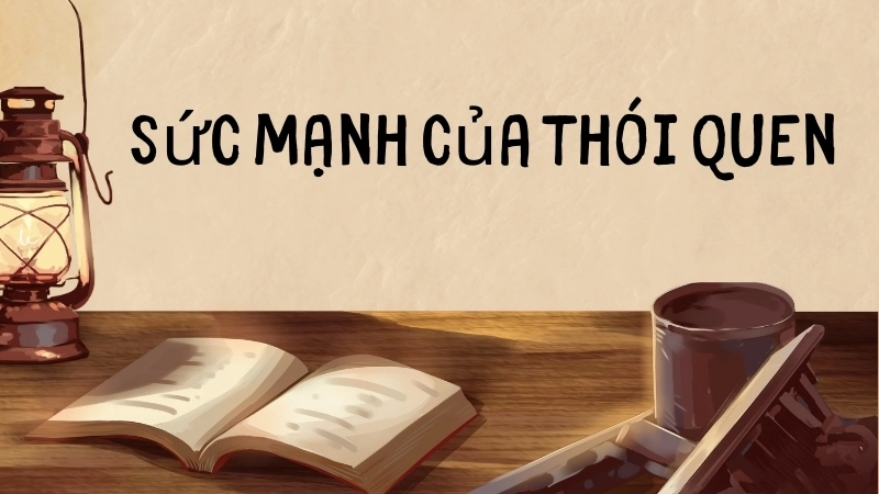 Sách Sức Mạnh Của Thói Quen: Hiểu và thay đổi thói quen.