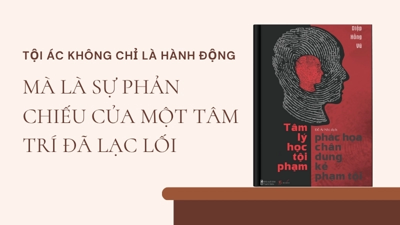 Tâm lý học tội phạm: Khám phá tâm trí kẻ phạm tội.