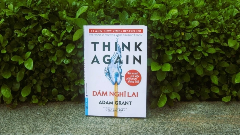Think Again - Dám Nghĩ Lại: Tái tư duy để thành công hơn.