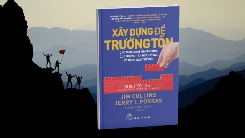 Tóm tắt sách Xây dựng để trường tồn: Bài học từ các công ty vĩ đại.