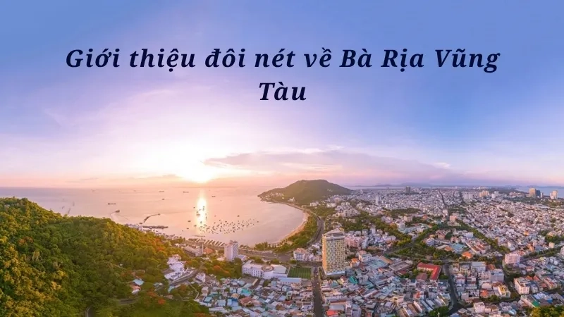 Giới thiệu đôi nét về Bà Rịa Vũng Tàu