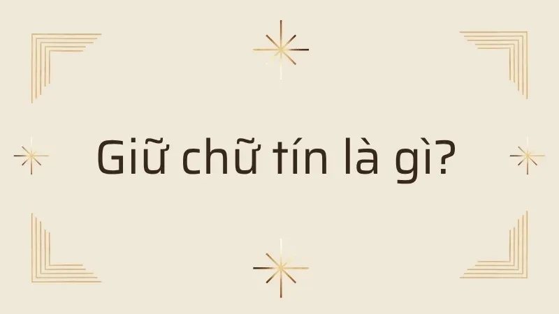 Giữ chữ tín là gì?