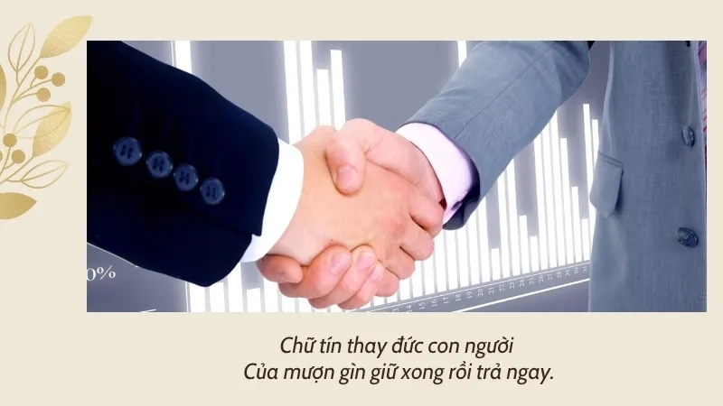 Chữ tín thay đức con người Của mượn gìn giữ xong rồi trả ngay
