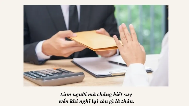 Làm người mà chẳng biết suy Đến khi nghĩ lại còn gì là thân